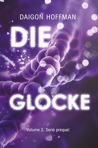 Die glocke. Serie prequel - Vol. 2 - Librerie.coop