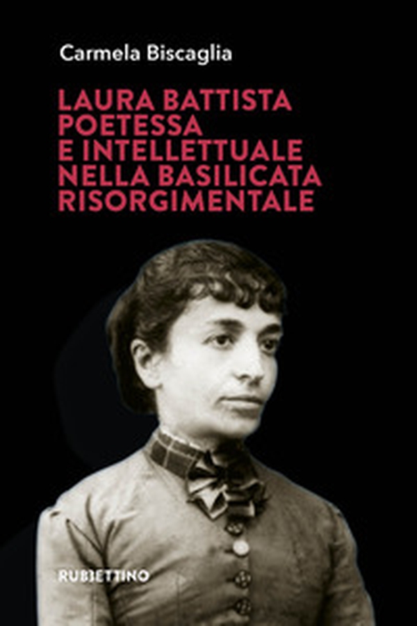 Laura Battista, poetessa e intellettuale nella Basilicata risorgimentale - Librerie.coop