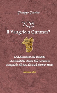 7Q5 il vangelo a Qumran? Una discussione sull'antichità ed attendibilità storica delle narrazioni evangeliche alla luce dei rotoli del Mar Morto Morto - Librerie.coop 7Q5 il vangelo a Qumran? Una discussione sull'antichità ed attendibilità storica delle narrazioni evangeliche alla luce dei rotoli del Mar Morto Morto - Librerie.coop