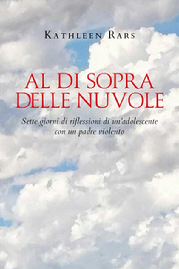 Al di sopra delle nuvole. Sette giorni di riflessioni di un'adolescente con un padre violento - Librerie.coop Al di sopra delle nuvole. Sette giorni di riflessioni di un'adolescente con un padre violento - Librerie.coop