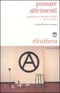 Pensare altrimenti. Anarchismo e filosofia radicale del Novecento - Librerie.coop