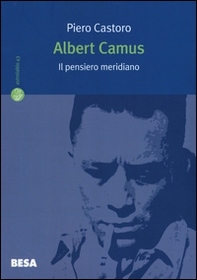 Albert Camus. Il pensiero meridiano - Librerie.coop Albert Camus. Il pensiero meridiano - Librerie.coop