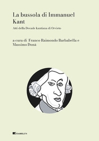 La bussola di Immanuel Kant. Atti della Decade kantiana di Orvieto - Librerie.coop