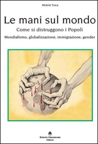 Le mani sul mondo. Come si distruggono i popoli - Librerie.coop