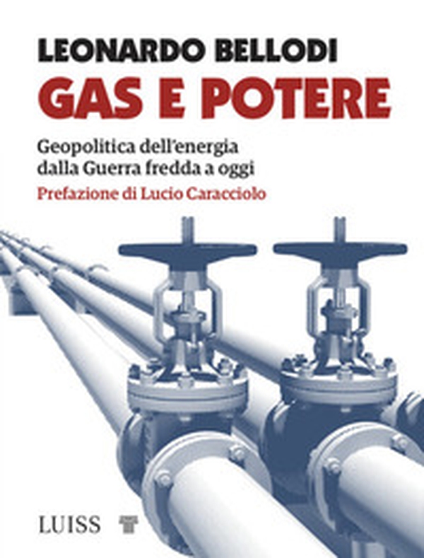 Gas e potere. Geopolitica dell'energia dalla Guerra fredda a oggi - Librerie.coop Gas e potere. Geopolitica dell'energia dalla Guerra fredda a oggi - Librerie.coop