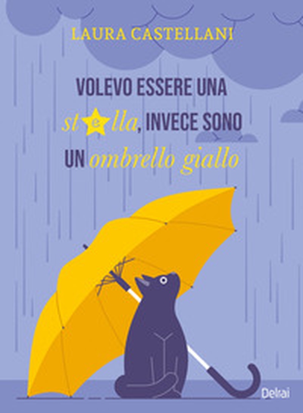 Volevo essere una stella, invece sono un ombrello giallo - Librerie.coop Volevo essere una stella, invece sono un ombrello giallo - Librerie.coop
