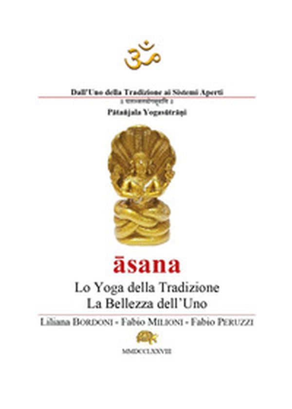 Asana. Lo yoga della tradizione. La bellezza dell'uno - Librerie.coop Asana. Lo yoga della tradizione. La bellezza dell'uno - Librerie.coop