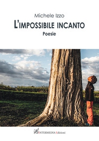 L'impossibile incanto - Librerie.coop