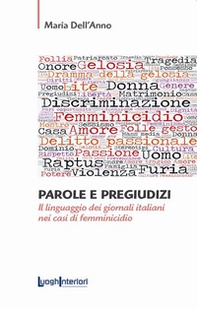 Parole e pregiudizi. Il linguaggio dei giornali italiani nei casi di femminicidio - Librerie.coop