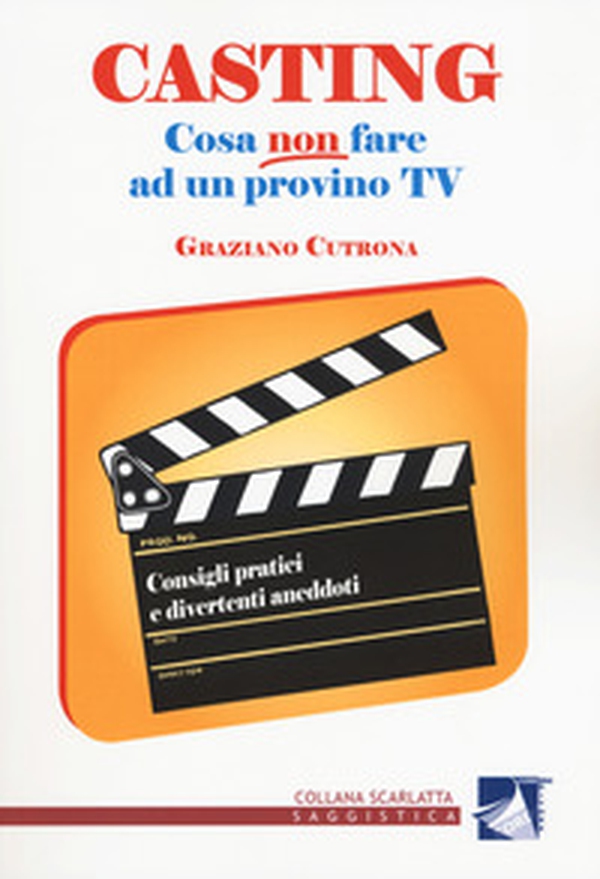 Casting. Cosa non fare ad un provino tv. Consigli pratici e divertenti aneddoti - Librerie.coop Casting. Cosa non fare ad un provino tv. Consigli pratici e divertenti aneddoti - Librerie.coop