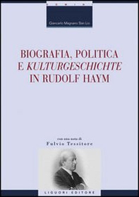 Biografia, politica e «Kulturgeschichte» in Rudolf Haym - Librerie.coop
