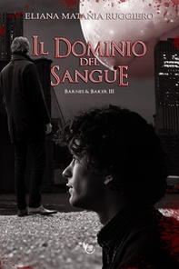 Il dominio del sangue. Barnes&Baker - Vol. 3 - Librerie.coop