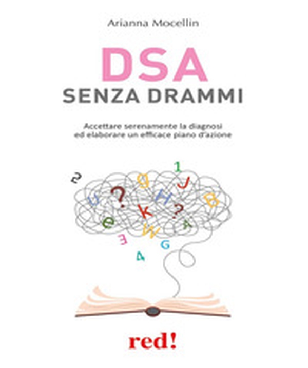 DSA senza drammi. Accettare serenamente la diagnosi ed elaborare un efficace piano d'azione - Librerie.coop DSA senza drammi. Accettare serenamente la diagnosi ed elaborare un efficace piano d'azione - Librerie.coop