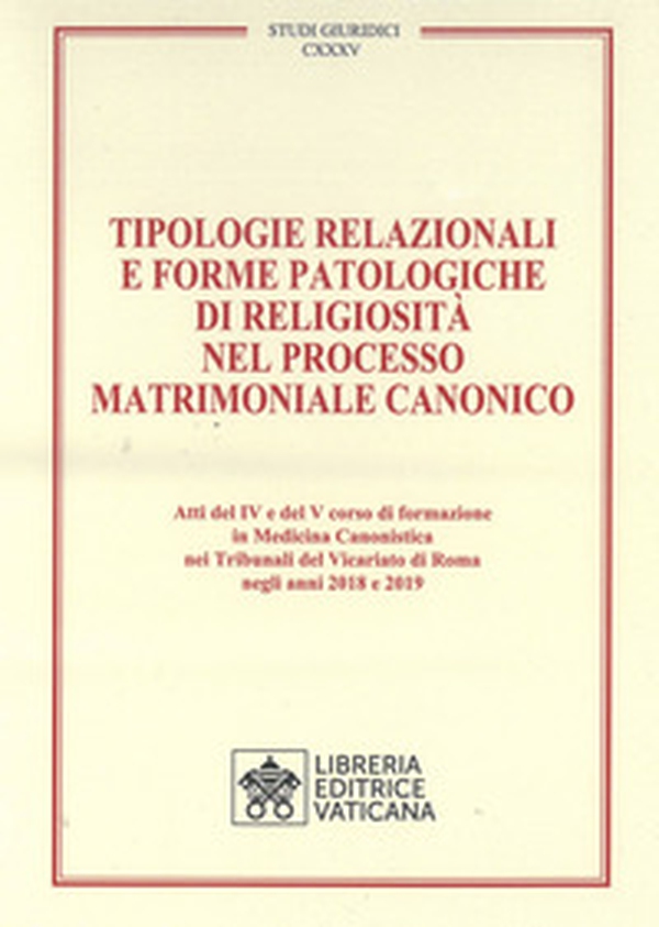 Tipologie relazionali e forme patologiche di religiosità nel processo matrimoniale canonico - Librerie.coop Tipologie relazionali e forme patologiche di religiosità nel processo matrimoniale canonico - Librerie.coop
