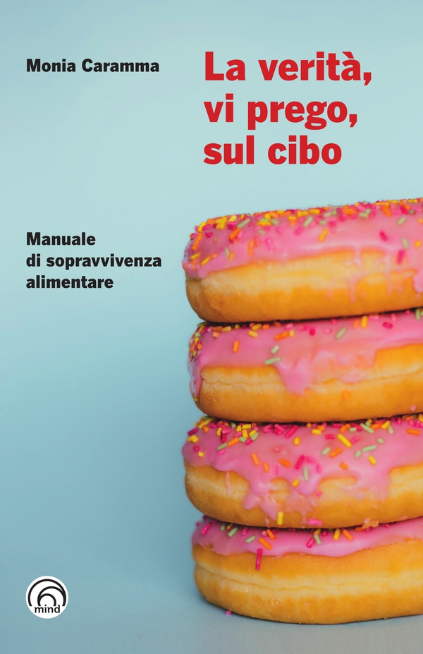 La verità, vi prego, sul cibo - Librerie.coop La verità, vi prego, sul cibo - Librerie.coop