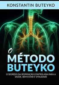 O método buteyko. O segredo da respiração controlada para a saúde, bem-estar e vitalidade - Librerie.coop