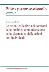 Le azioni collettive nei confronti della pubblica amministrazione nella sistematica delle azioni non individuali - Librerie.coop