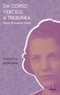 Da Corso Vercelli a Treblinka, Storia di Susanna Pardo - Librerie.coop