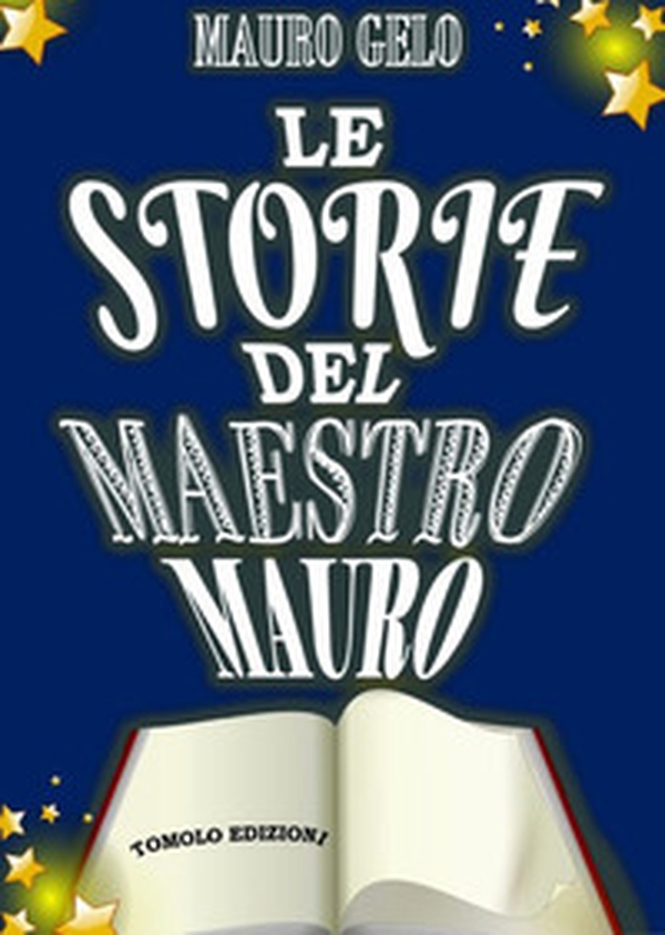 Le storie del maestro Mauro - Librerie.coop Le storie del maestro Mauro - Librerie.coop