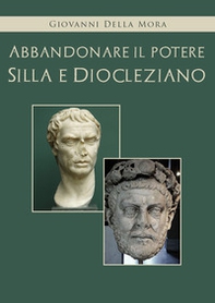 Abbandonare il potere. Silla e Diocleziano - Librerie.coop Abbandonare il potere. Silla e Diocleziano - Librerie.coop