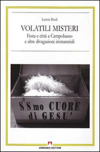 Volatili misteri. Festa e città a Campobasso e altre divagazioni immateriali - Librerie.coop
