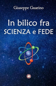 In bilico fra scienza e fede - Librerie.coop