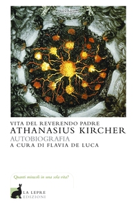 Vita del Reverendo Padre Athanasius Kircher - Librerie.coop