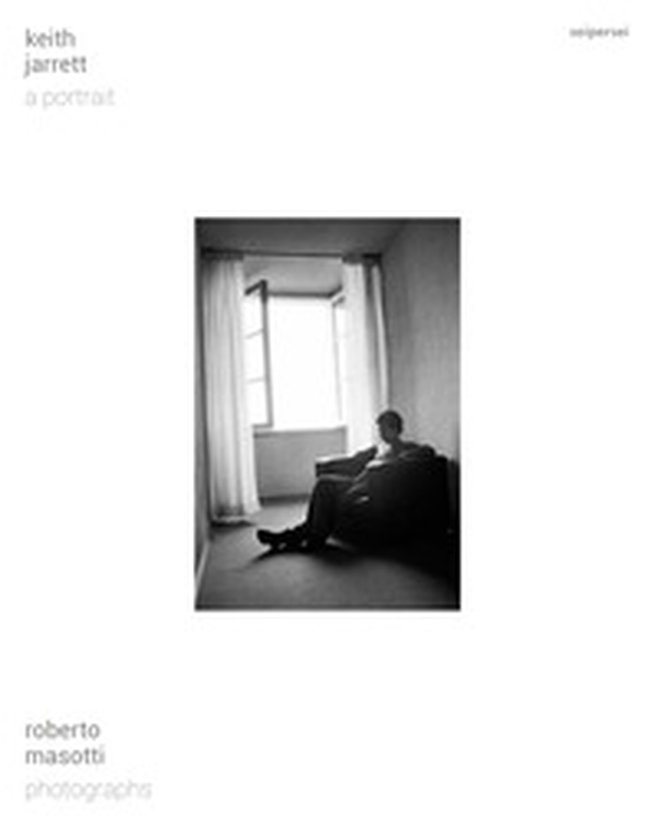 Keith Jarrett. A portrait. Ediz. italiana e inglese - Librerie.coop Keith Jarrett. A portrait. Ediz. italiana e inglese - Librerie.coop