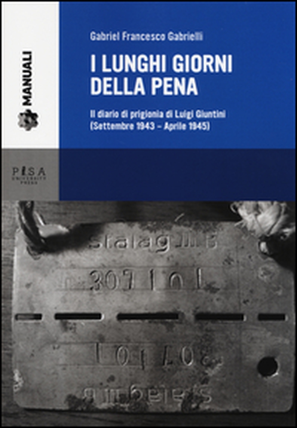 I lunghi giorni della pena. Il diario di prigionia di Luigi Giuntini (settembre 1943-aprile 1945) - Librerie.coop I lunghi giorni della pena. Il diario di prigionia di Luigi Giuntini (settembre 1943-aprile 1945) - Librerie.coop