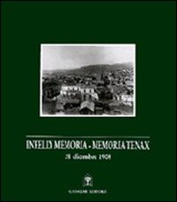Infelix memoria-memoria tenax. 28 dicembre 1908 - Librerie.coop Infelix memoria-memoria tenax. 28 dicembre 1908 - Librerie.coop