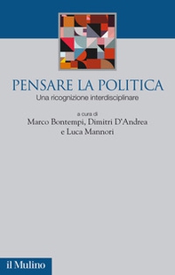 Pensare la politica. Una ricognizione interdisciplinare - Librerie.coop