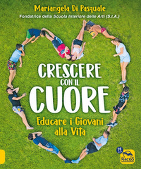 Crescere con il cuore. Educare i giovani alla vita - Librerie.coop Crescere con il cuore. Educare i giovani alla vita - Librerie.coop