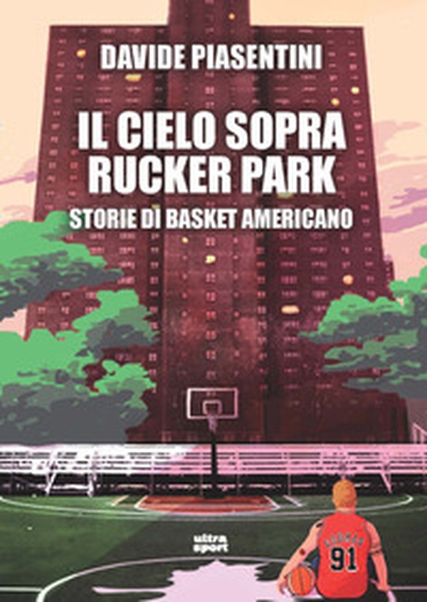 Il cielo sopra Rucker Park. Storie di basket americano - Librerie.coop Il cielo sopra Rucker Park. Storie di basket americano - Librerie.coop
