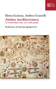 Anima mediterranea. La leadership come arte della guida - Librerie.coop