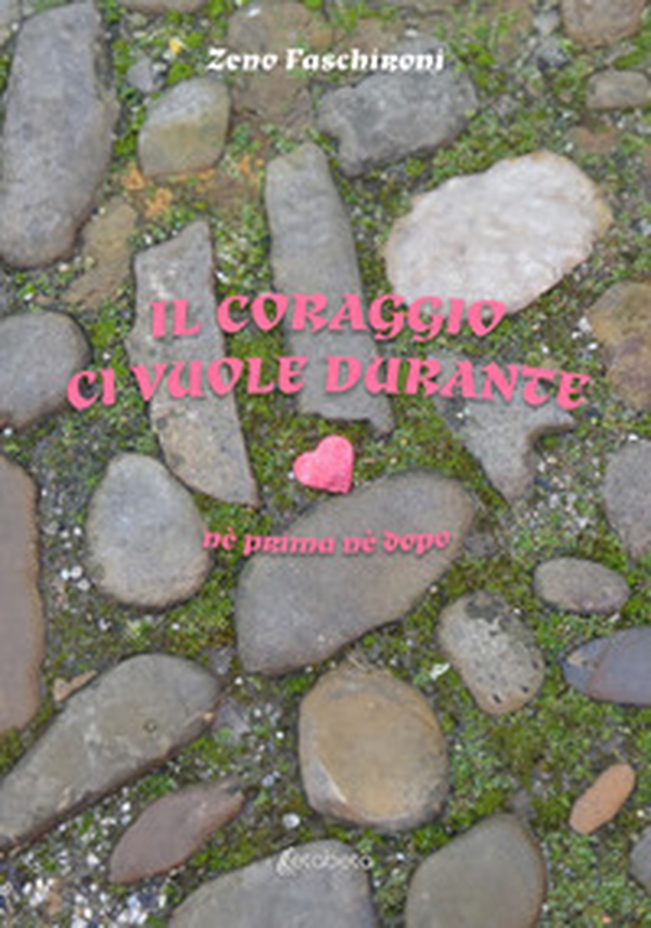 Il coraggio ci vuole durante. Nè prima nè dopo - Librerie.coop Il coraggio ci vuole durante. Nè prima nè dopo - Librerie.coop