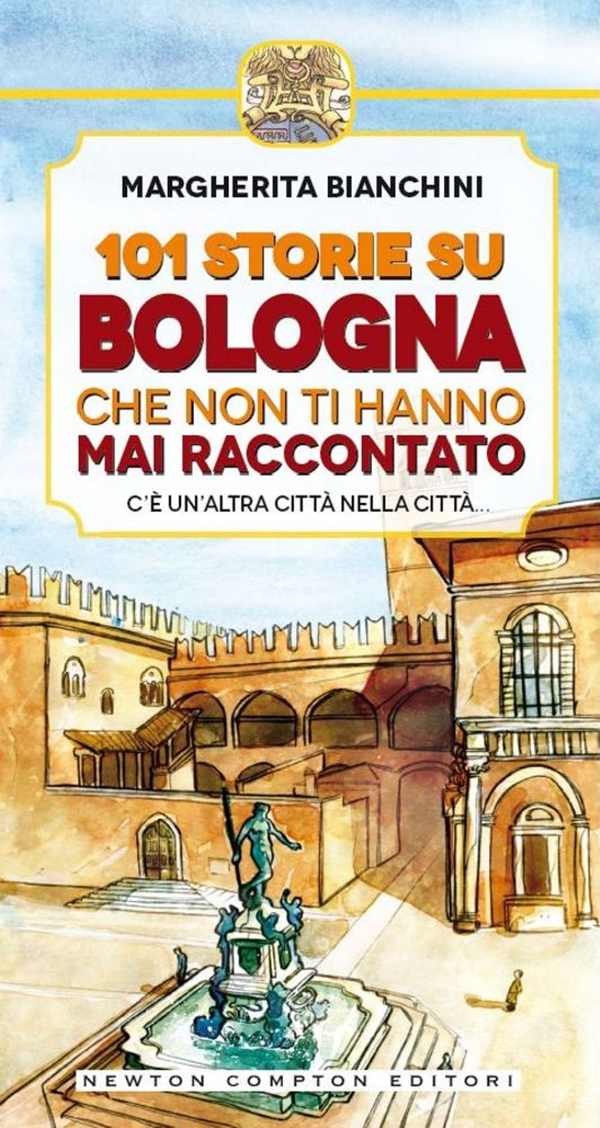 101 storie su Bologna che non ti hanno mai raccontato - Librerie.coop 101 storie su Bologna che non ti hanno mai raccontato - Librerie.coop