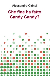 Che fine ha fatto Candy Candy? - Librerie.coop