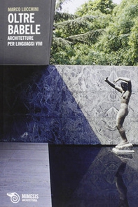 Oltre Babele. Architetture per linguaggi vivi - Librerie.coop Oltre Babele. Architetture per linguaggi vivi - Librerie.coop