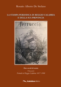La stampa periodica di Reggio Calabria e della sua provincia. Due secoli di storia - Librerie.coop
