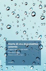 Storie di una degustatrice astemia. Il sapore agrodolce dei ricordi - Librerie.coop