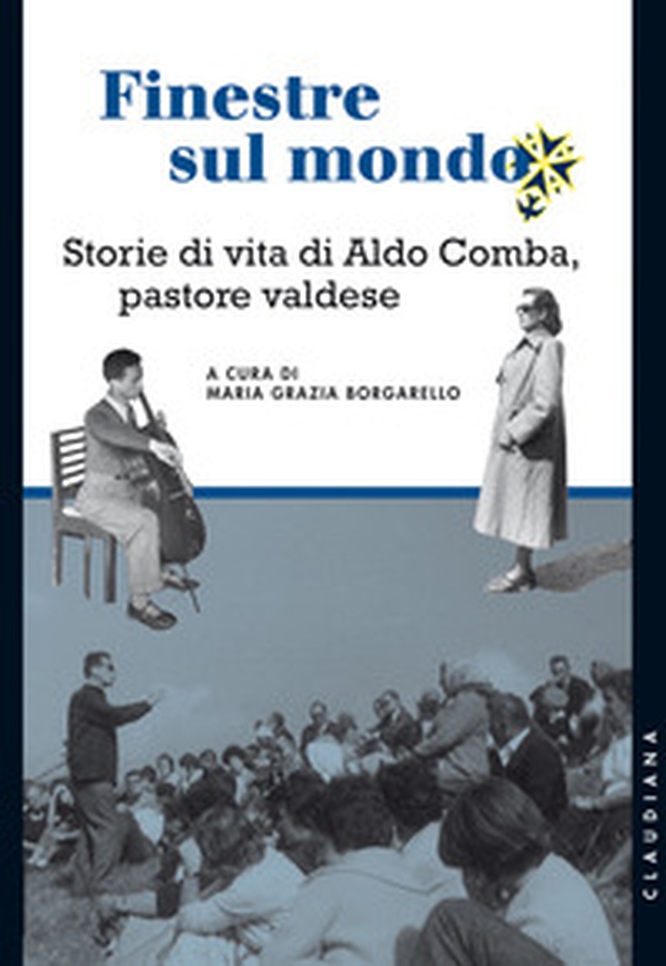 Finestre sul mondo. Storie di vita di Aldo Comba, pastore valdese - Librerie.coop Finestre sul mondo. Storie di vita di Aldo Comba, pastore valdese - Librerie.coop