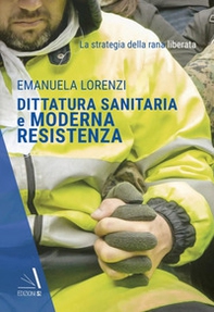 Dittatura sanitaria e moderna Resistenza. La strategia della Rana Liberata - Librerie.coop Dittatura sanitaria e moderna Resistenza. La strategia della Rana Liberata - Librerie.coop
