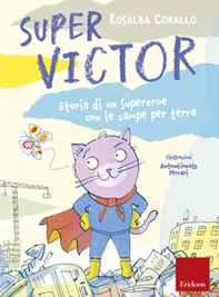 Super Victor. Storia di un supereroe con le zampe per terra - Librerie.coop Super Victor. Storia di un supereroe con le zampe per terra - Librerie.coop