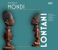 Incontri di mondi lontani. Dai viaggi d'esplorazione dell'800 alle ricerche di Angelo e Alfredo Castiglioni. Catalogo della mostra (Varese, 16 dicembre 2023-1 giugno 2025) - Librerie.coop Incontri di mondi lontani. Dai viaggi d'esplorazione dell'800 alle ricerche di Angelo e Alfredo Castiglioni. Catalogo della mostra (Varese, 16 dicembre 2023-1 giugno 2025) - Librerie.coop