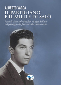 Il partigiano e il milite di Salò. I casi di Giancarlo Puecher e Biagio Sallusti nel passaggio dal fascismo alla democrazia - Librerie.coop Il partigiano e il milite di Salò. I casi di Giancarlo Puecher e Biagio Sallusti nel passaggio dal fascismo alla democrazia - Librerie.coop