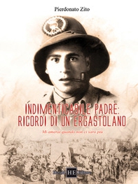 Indimenticabile padre: ricordi di un ergastolano. Mi amerai quando non ci sarò più - Librerie.coop