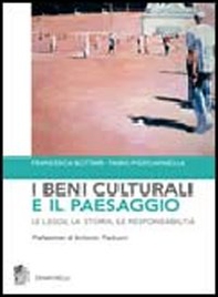 I beni culturali e il paesaggio. Le leggi, la storia, le responsabilità - Librerie.coop