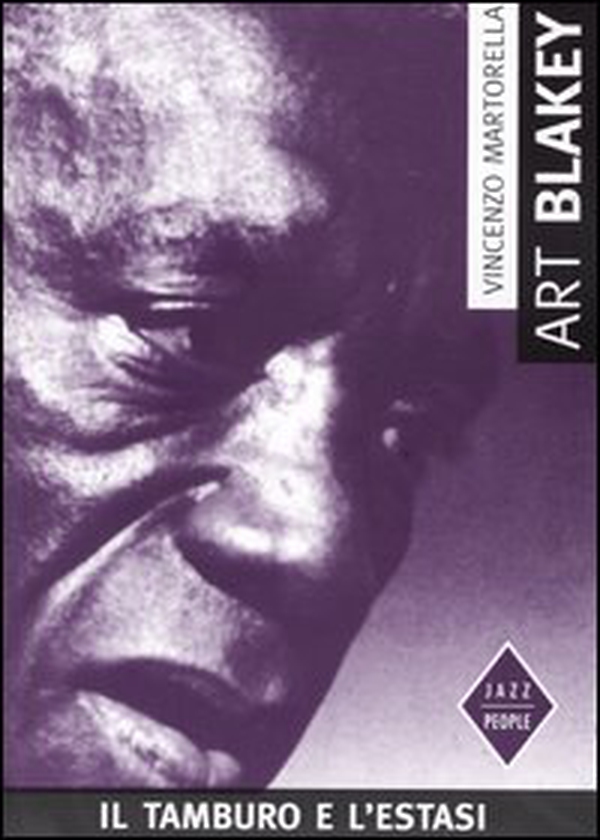Art Blakey. Il tamburo e l'estasi - Librerie.coop Art Blakey. Il tamburo e l'estasi - Librerie.coop