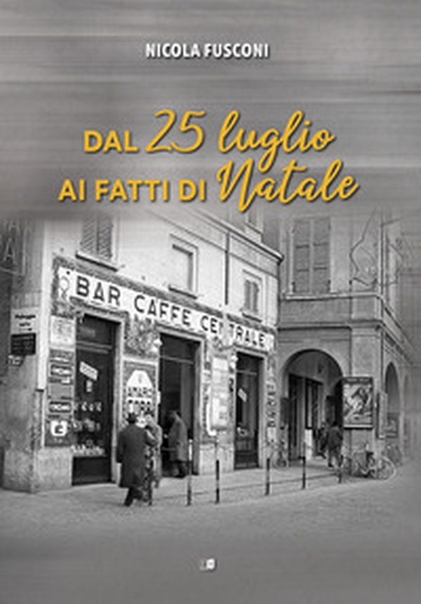 Dal 25 luglio ai fatti di Natale - Librerie.coop Dal 25 luglio ai fatti di Natale - Librerie.coop