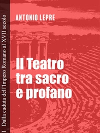 Il teatro tra sacro e profano - Vol. 1 - Librerie.coop